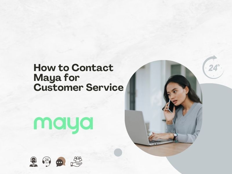 How to Contact Maya for Customer Service