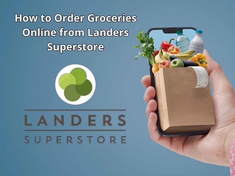 A hand holding a smartphone displays a brown shopping bag filled with fresh fruits, vegetables, and a bottle of water. The Landers Superstore logo is displayed next to the text "How to Order Groceries Online from Landers Superstore."